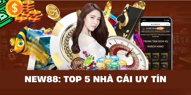 New88 thuộc top 5 nhà cái trực tuyến hàng đầu Việt Nam