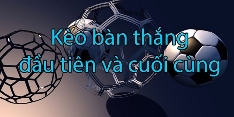 kèo bàn thắng đầu cuối 23WIN